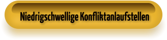 Niedrigschwellige Konfliktanlaufstellen