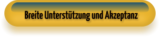 Breite Unterstützung und Akzeptanz